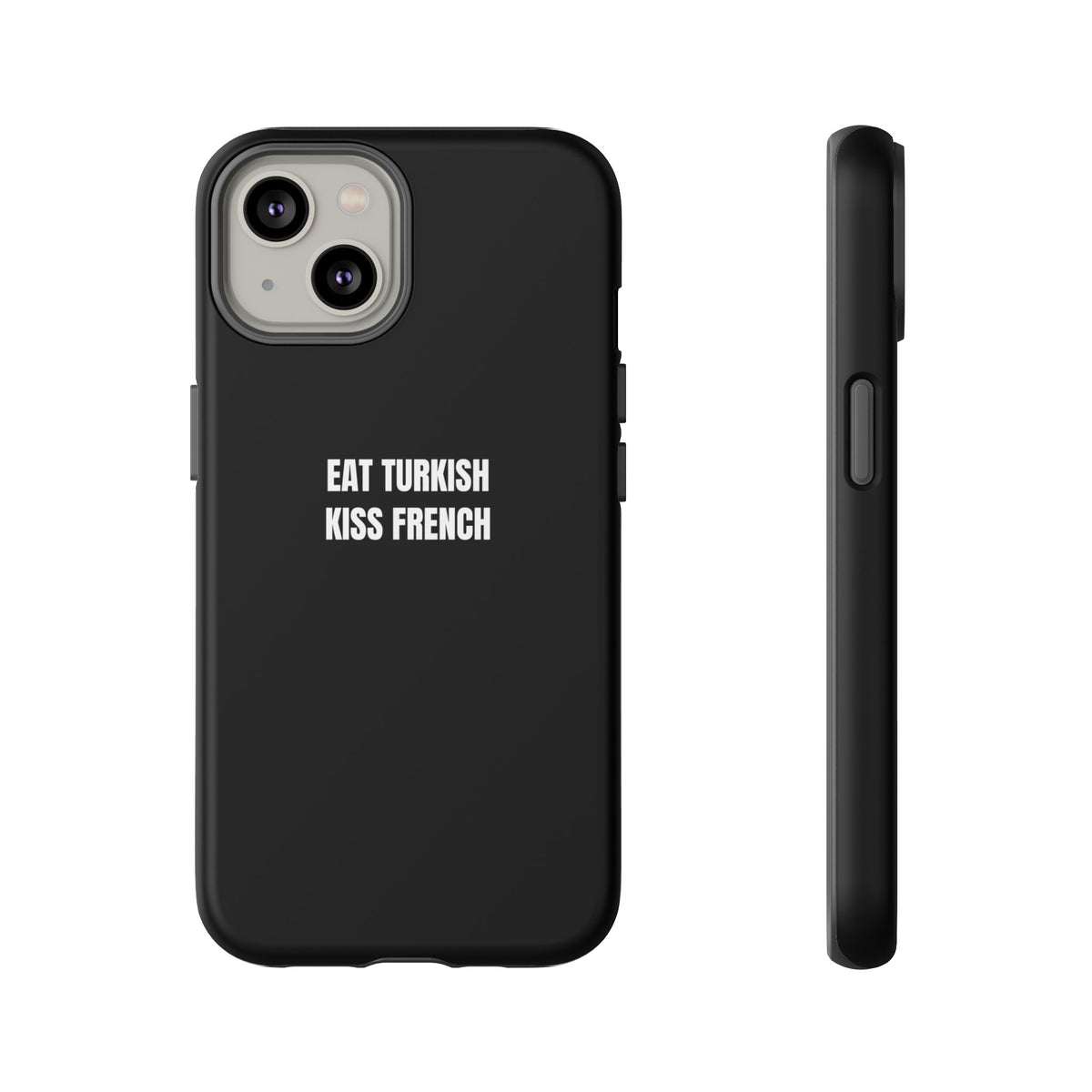 Tough Case – "Eat Turkish Kiss French" Black Protective Phone Case