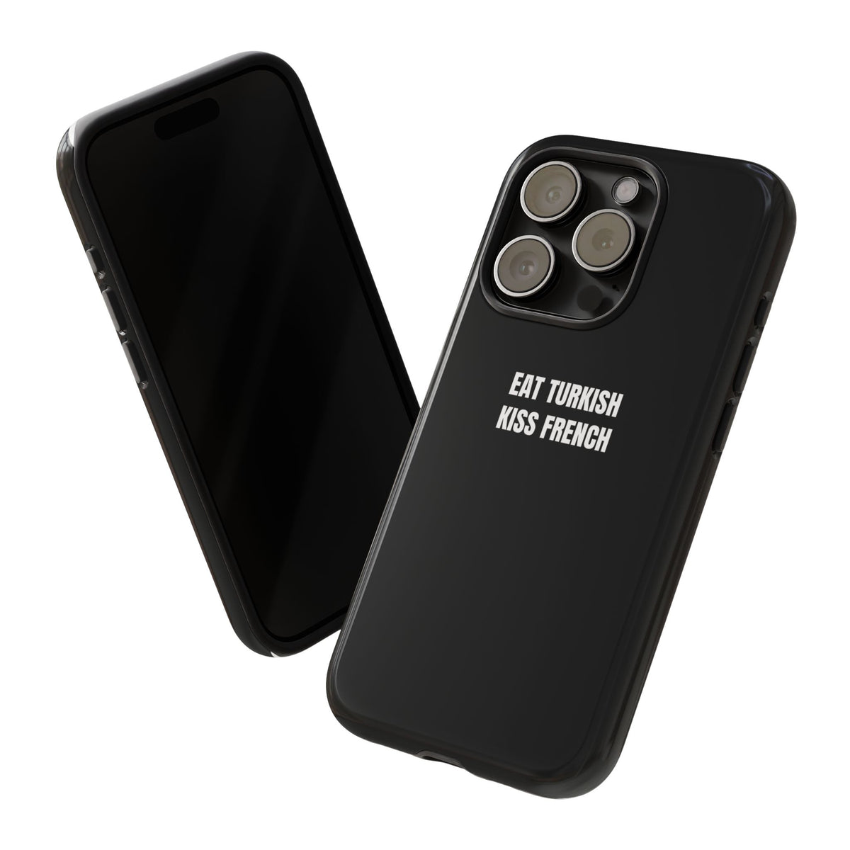 Tough Case – "Eat Turkish Kiss French" Black Protective Phone Case