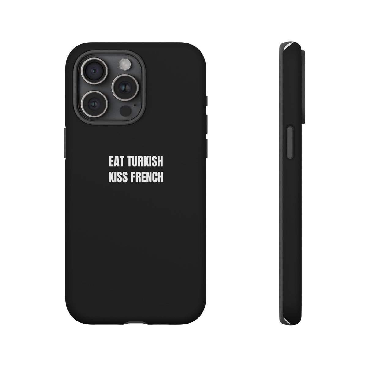 Tough Case – "Eat Turkish Kiss French" Black Protective Phone Case