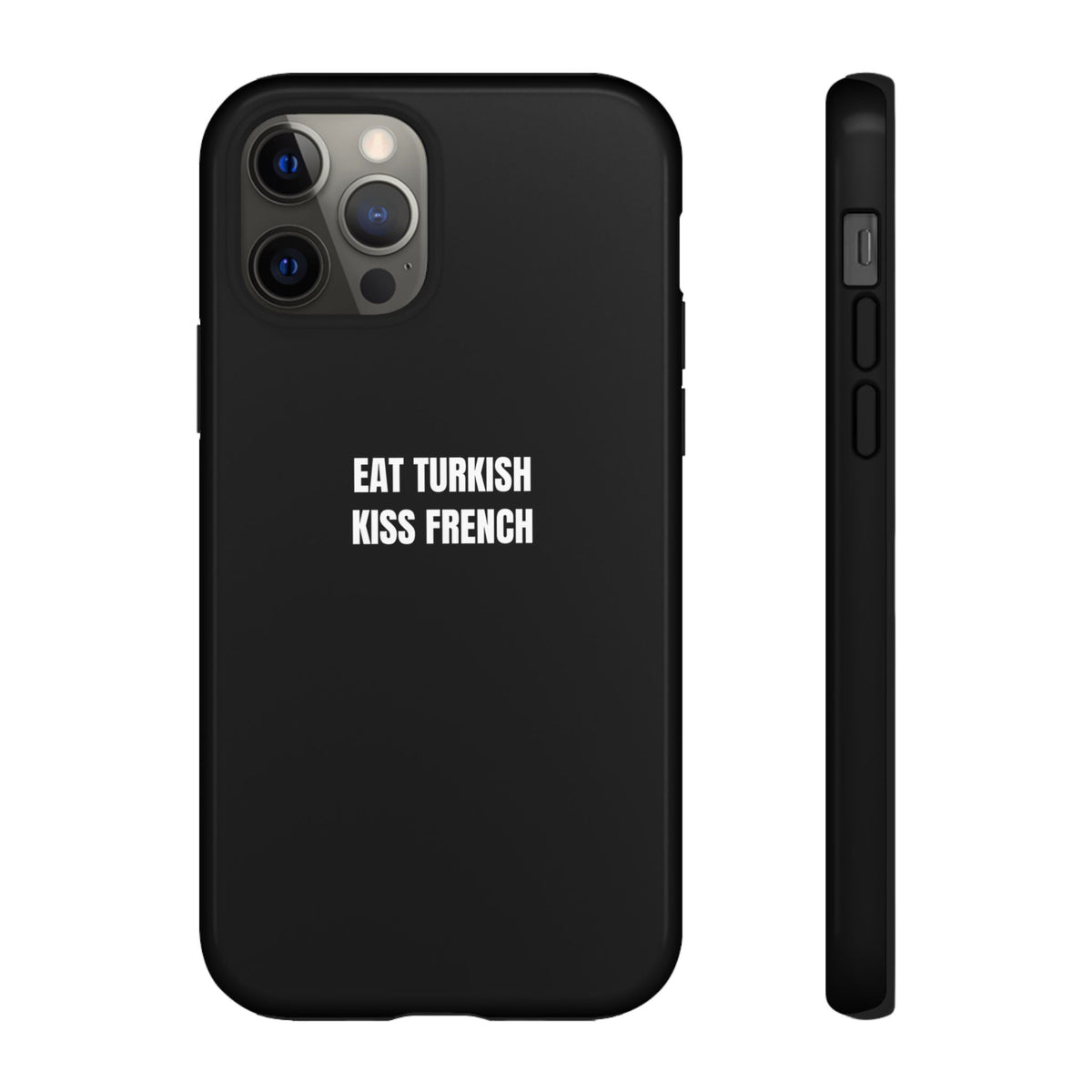 Tough Case – "Eat Turkish Kiss French" Black Protective Phone Case