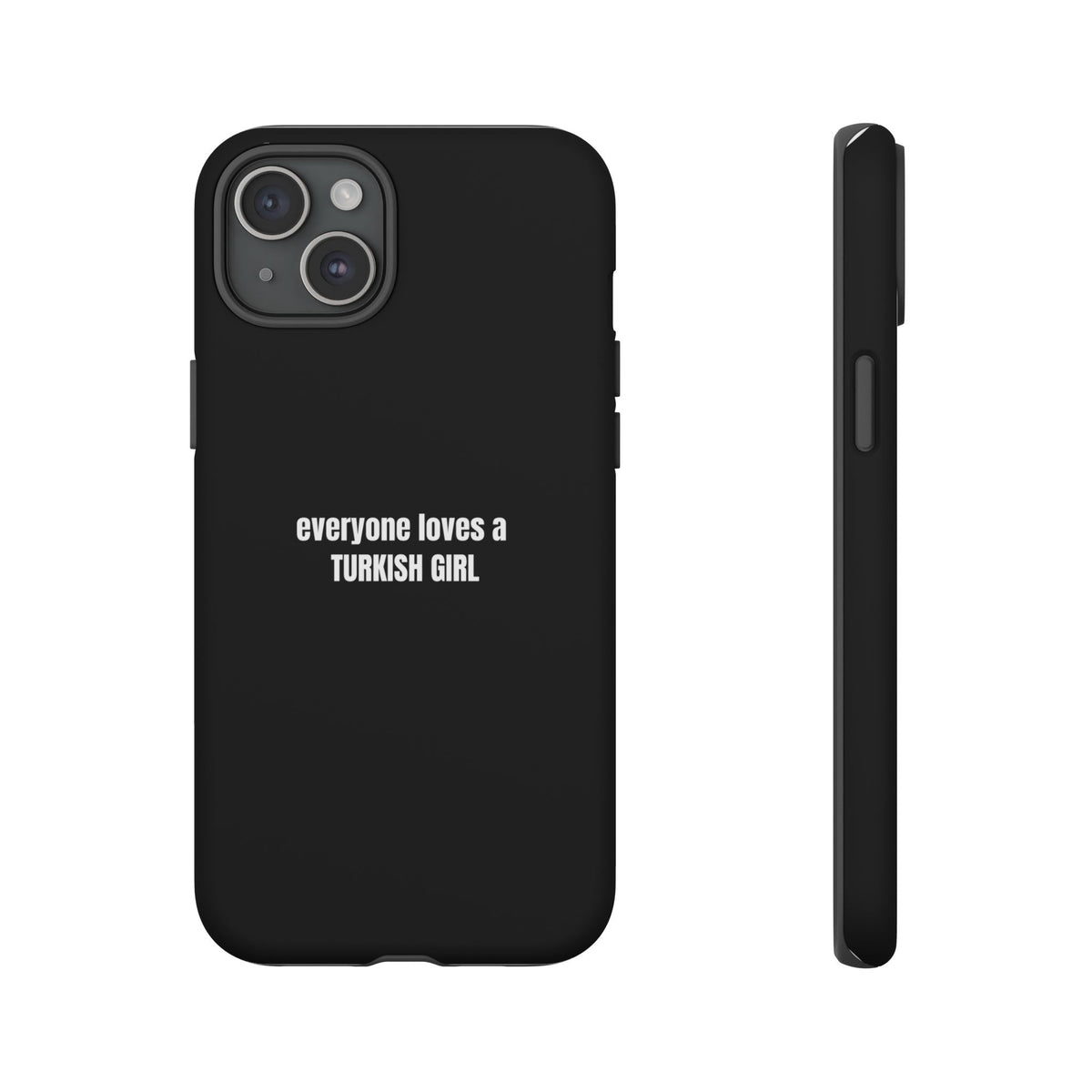 Tough Case — "everyone loves a TURKISH GIRL" Black Protective Phone Case