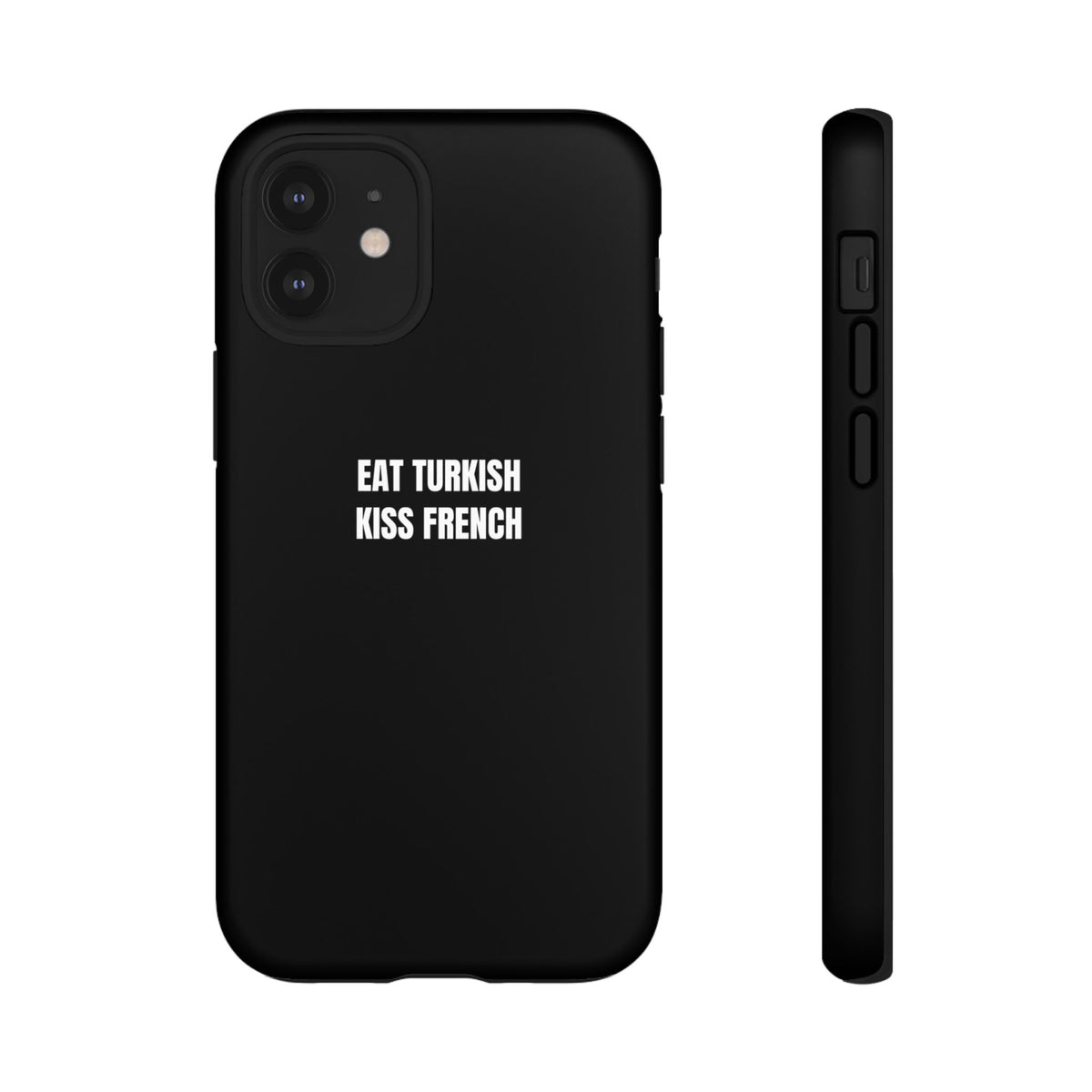 Tough Case – "Eat Turkish Kiss French" Black Protective Phone Case