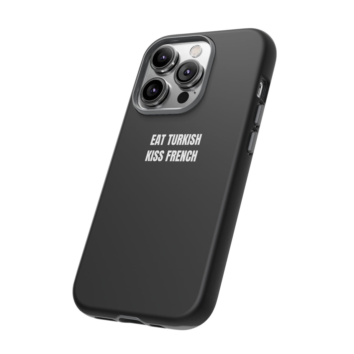 Tough Case – "Eat Turkish Kiss French" Black Protective Phone Case