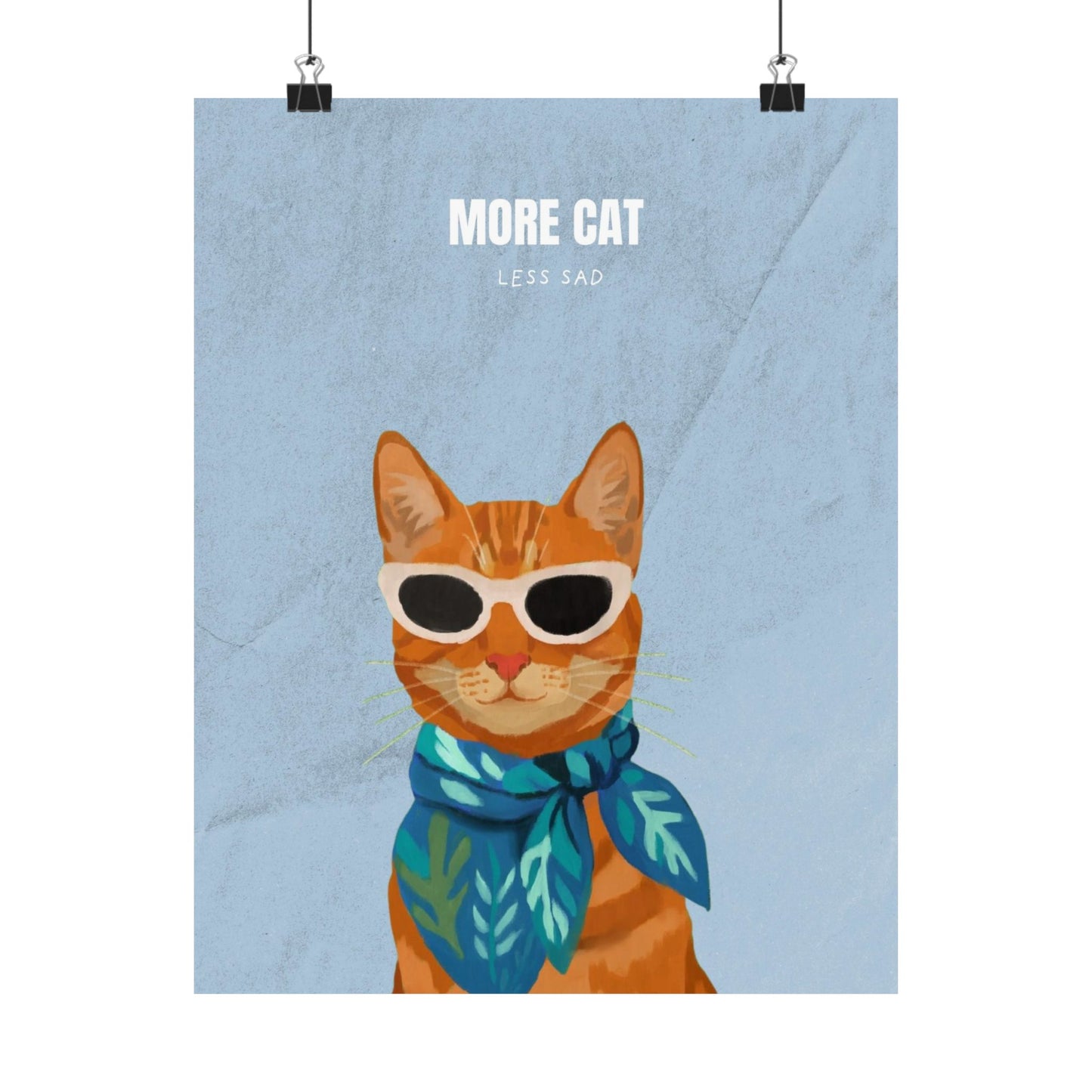 (Upload your pet photo) More Cat Less Sad Poster —  Cool Cat Matte Vertical Wall Art