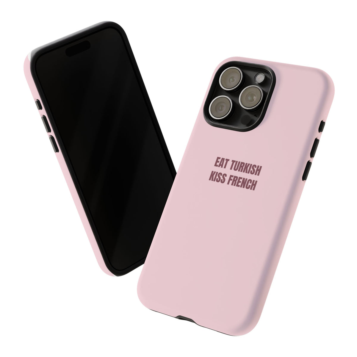 Pink Tough Phone Case - "Eat Turkish Kiss French" Protective iPhone Cover