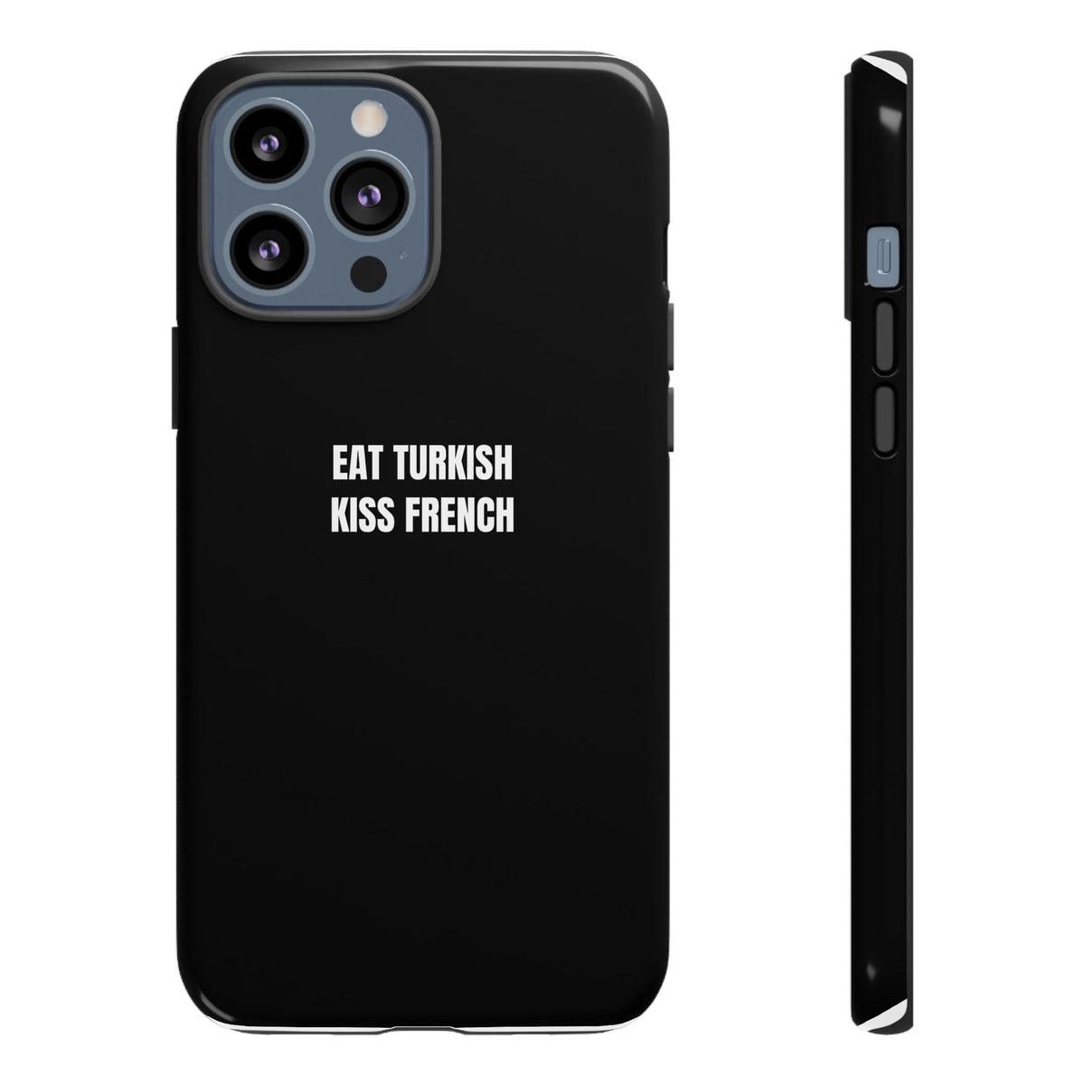 Tough Case – "Eat Turkish Kiss French" Black Protective Phone Case