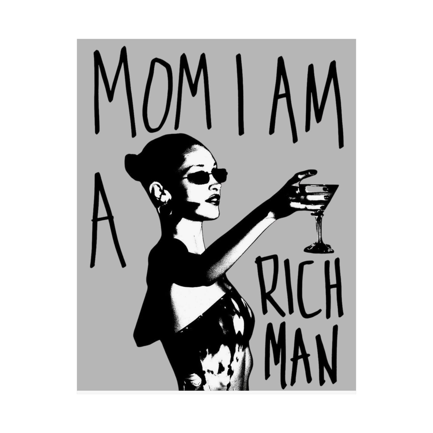 Matte Poster — "Mom I Am A Rich Man" Feminine Glam Wall Art