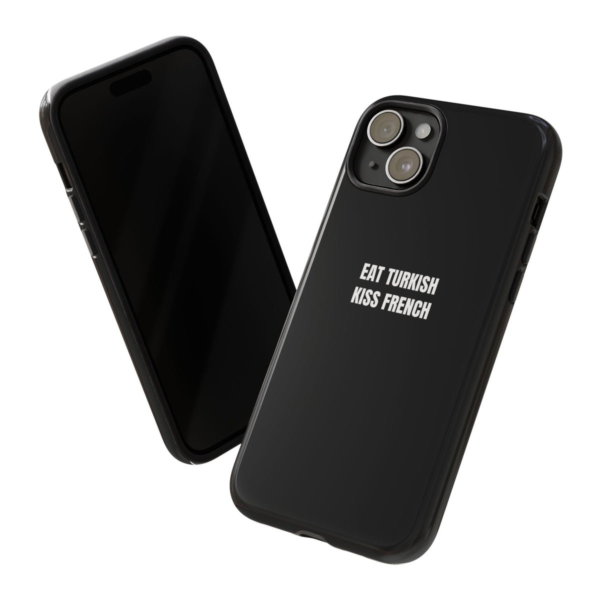Tough Case – "Eat Turkish Kiss French" Black Protective Phone Case