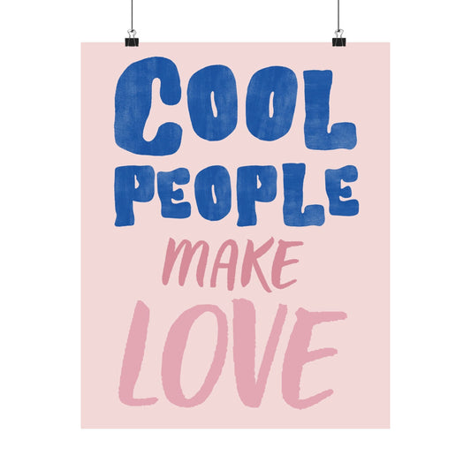 "Cool People Make Love" Poster