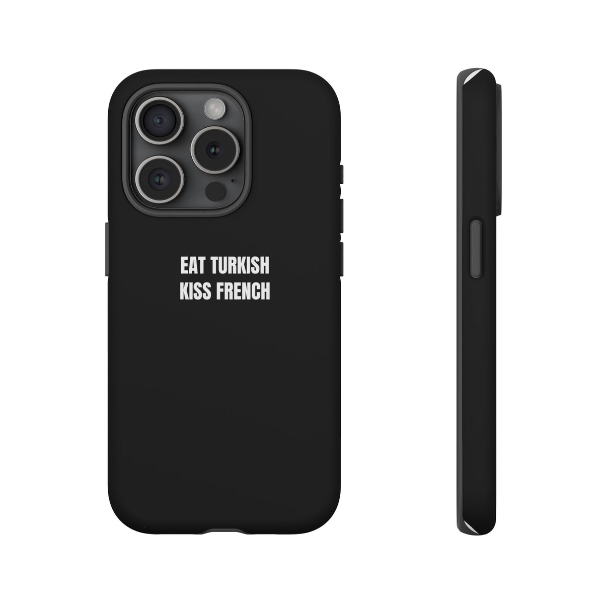 Tough Case – "Eat Turkish Kiss French" Black Protective Phone Case