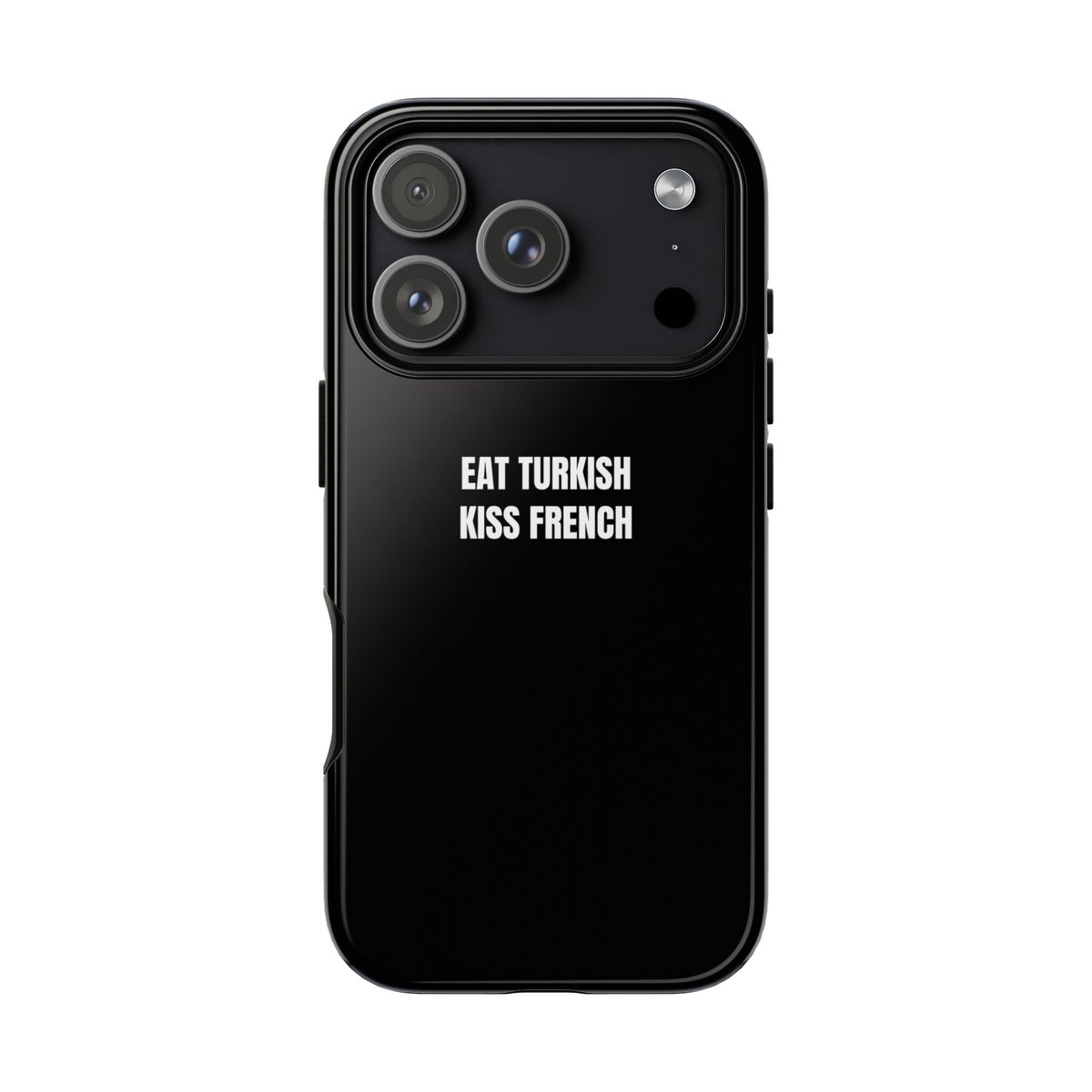 Tough Case – "Eat Turkish Kiss French" Black Protective Phone Case