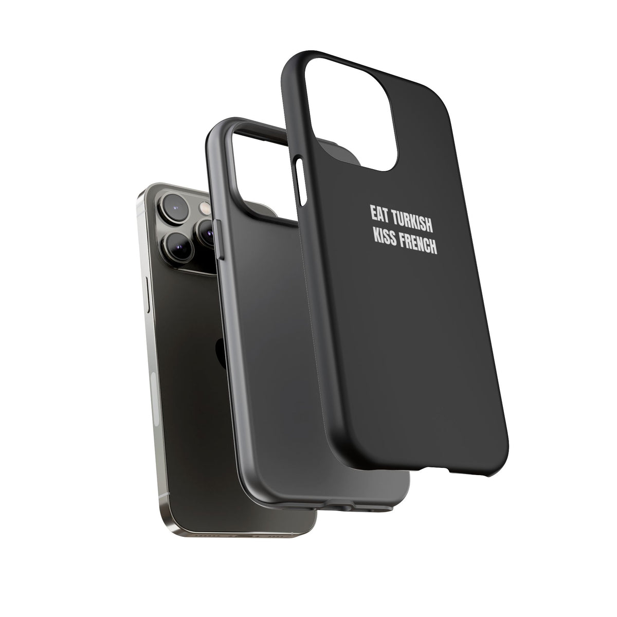Tough Case – "Eat Turkish Kiss French" Black Protective Phone Case