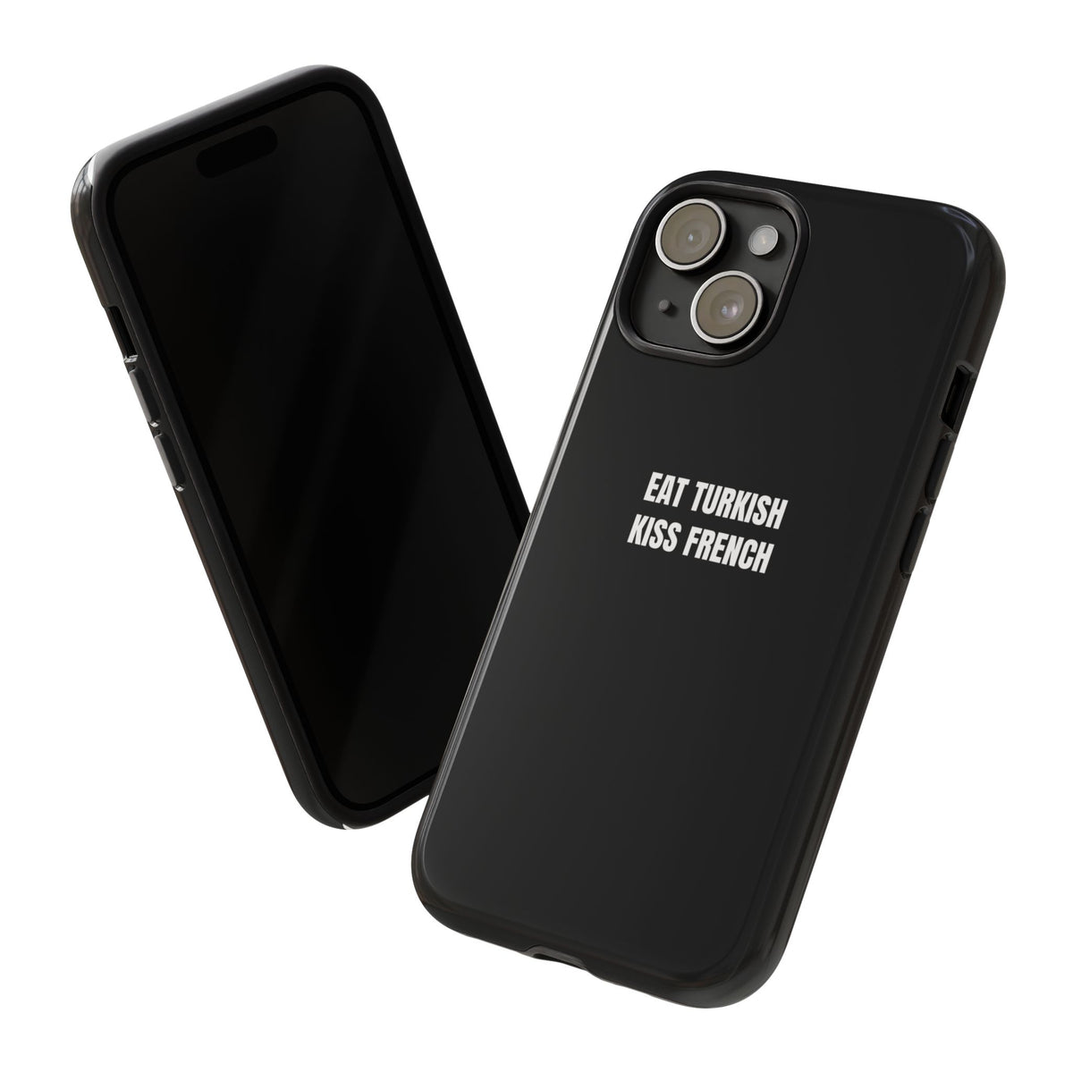 Tough Case – "Eat Turkish Kiss French" Black Protective Phone Case
