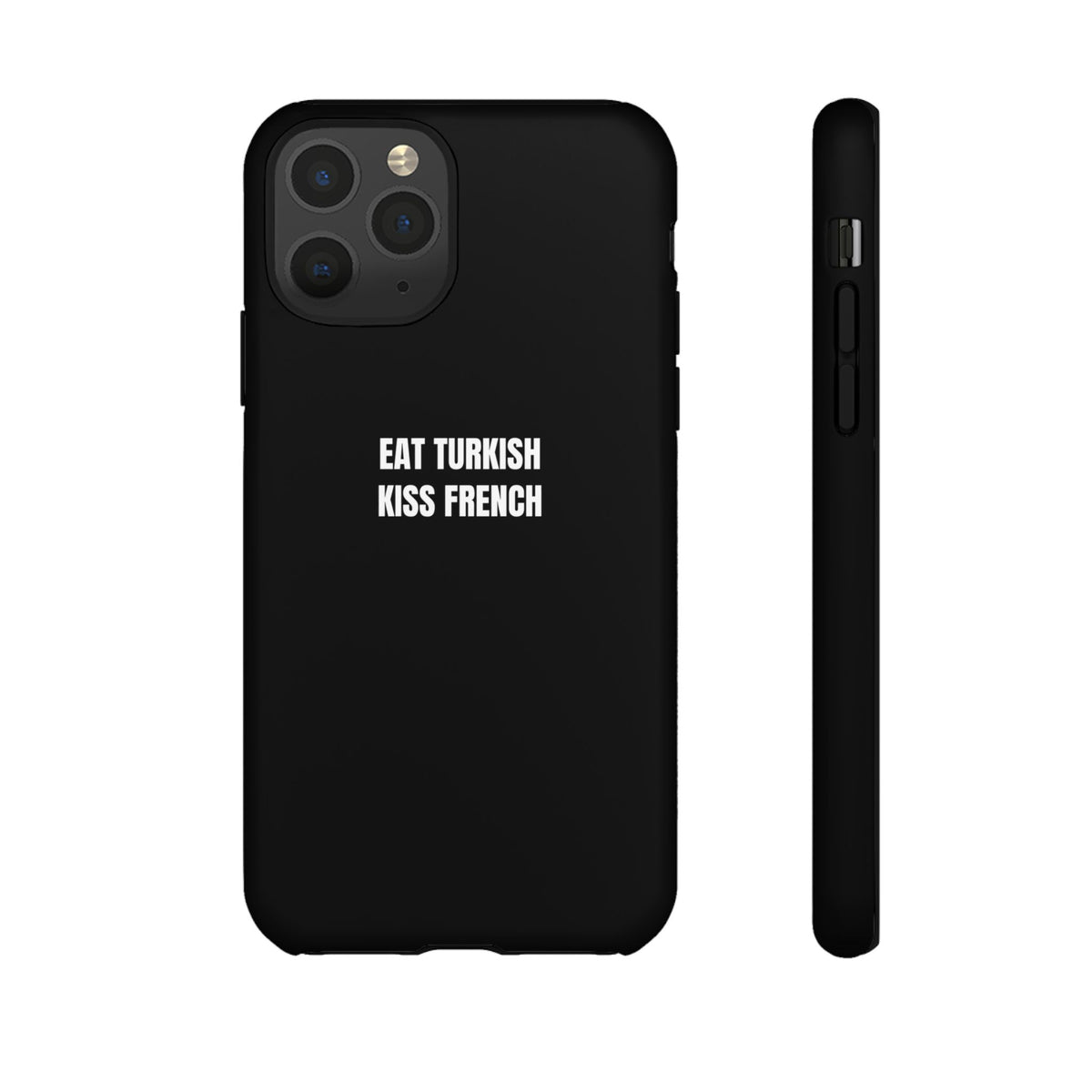 Tough Case – "Eat Turkish Kiss French" Black Protective Phone Case