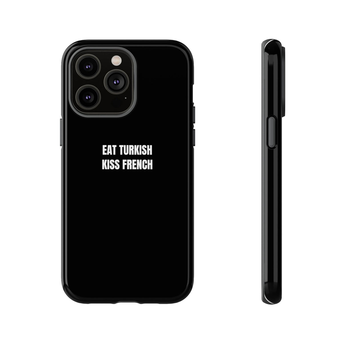 Tough Case – "Eat Turkish Kiss French" Black Protective Phone Case