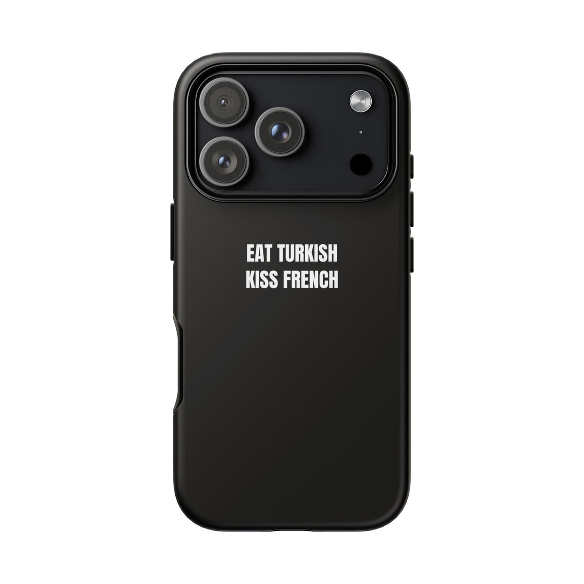 Tough Case – "Eat Turkish Kiss French" Black Protective Phone Case